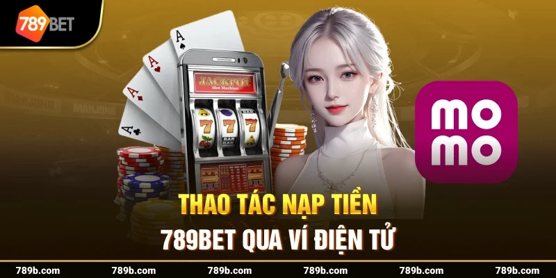 Nạp tiền 789BET qua ngân hàng nội địa Nạp tiền 789BET qua ngân hàng nội địa